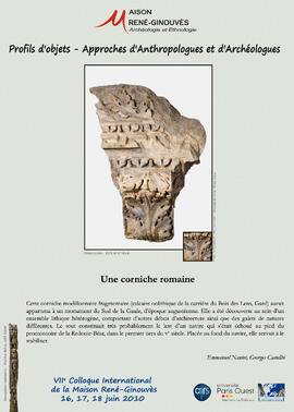
Profils d'objets. Approches d'anthropologues et d'archéologues, VIIe colloque international de la Maison René-Ginouvès. Une corniche romaine
