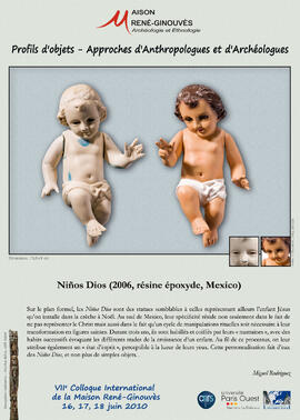 
Profils d'objets. Approches d'anthropologues et d'archéologues, VIIe colloque international de la Maison René-Ginouvès. Ninos Dios (2006, résine époxyde, Mexico)
