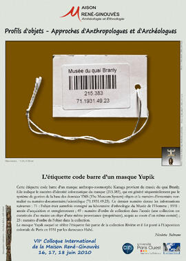 
Profils d'objets. Approches d'anthropologues et d'archéologues, VIIe colloque international de la Maison René-Ginouvès. L'étique code-barres d'un masque Yupik
