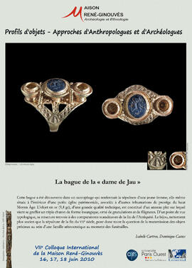 
Profils d'objets. Approches d'anthropologues et d'archéologues, VIIe colloque international de la Maison René-Ginouvès. La bague de la "dame de Jau"
