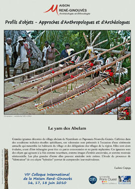 
Profils d'objets. Approches d'anthropologues et d'archéologues, VIIe colloque international de la Maison René-Ginouvès. Le yam des Abelam
