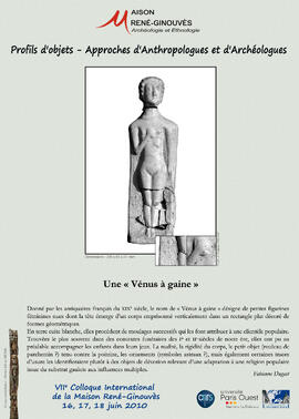 
Profils d'objets. Approches d'anthropologues et d'archéologues, VIIe colloque international de la Maison René-Ginouvès. Une " Vénus à gaine "
