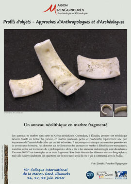 
Profils d'objets. Approches d'anthropologues et d'archéologues, VIIe colloque international de la Maison René-Ginouvès. Un anneau néolithique en marbre fragmenté
